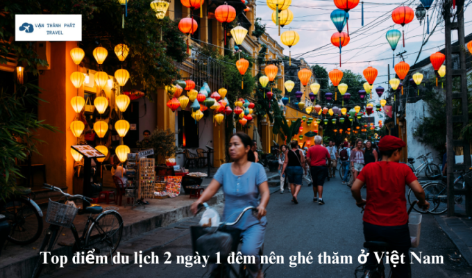 Top điểm du lịch 2 ngày 1 đêm nên ghé thăm ở Việt Nam